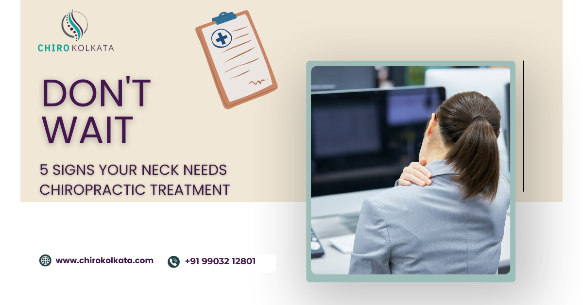 Signs Your Neck Needs Chiropractic Treatment in Kolkata